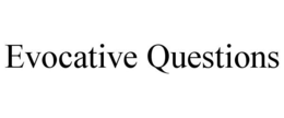 EVOCATIVE QUESTIONS trademark
