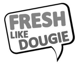 FRESH LIKE DOUGIE trademark
