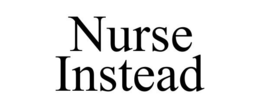 NURSE INSTEAD trademark