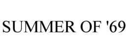 SUMMER OF '69 trademark