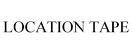 LOCATION TAPE trademark