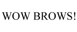 WOW BROWS! trademark