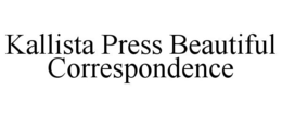 KALLISTA PRESS BEAUTIFUL CORRESPONDENCE trademark