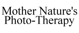 MOTHER NATURE'S PHOTO-THERAPY trademark