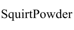 SQUIRTPOWDER trademark