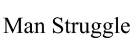 MAN STRUGGLE trademark