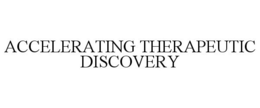ACCELERATING THERAPEUTIC DISCOVERY trademark