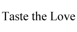 TASTE THE LOVE trademark