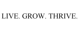 LIVE. GROW. THRIVE. trademark