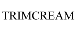 TRIMCREAM trademark