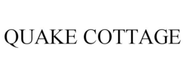 QUAKE COTTAGE trademark