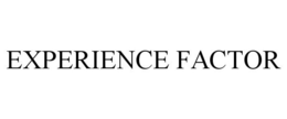 EXPERIENCE FACTOR trademark