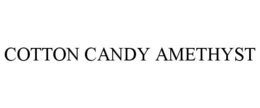 COTTON CANDY AMETHYST trademark
