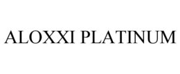 ALOXXI PLATINUM trademark