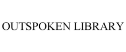 OUTSPOKEN LIBRARY trademark
