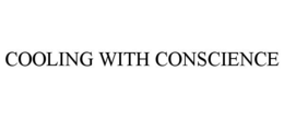 COOLING WITH CONSCIENCE trademark