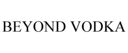 BEYOND VODKA trademark