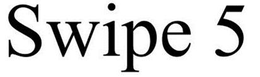 SWIPE 5 trademark