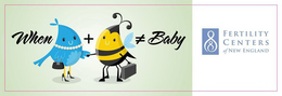 WHEN +  BABY FERTILITY CENTERS OF NEW ENGLAND trademark