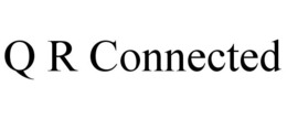 Q R CONNECTED trademark