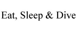 EAT, SLEEP & DIVE trademark