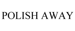POLISH AWAY trademark