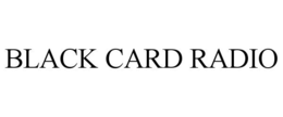 BLACK CARD RADIO trademark