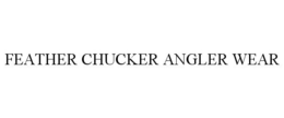 FEATHER CHUCKER ANGLER WEAR trademark