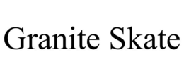 GRANITE SKATE trademark