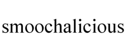 SMOOCHALICIOUS trademark