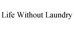 LIFE WITHOUT LAUNDRY trademark
