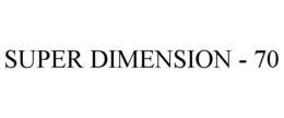 SUPER DIMENSION - 70 trademark