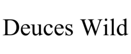 DEUCES WILD trademark
