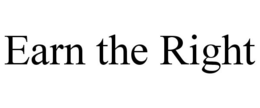 EARN THE RIGHT trademark