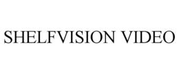 SHELFVISION VIDEO trademark