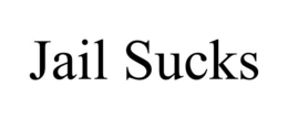 JAIL SUCKS trademark