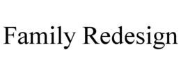 FAMILY REDESIGN trademark