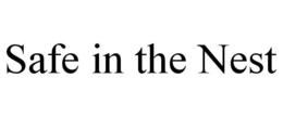 SAFE IN THE NEST trademark