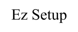 EZ SETUP trademark