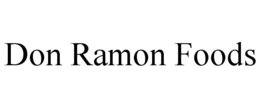 DON RAMON FOODS trademark
