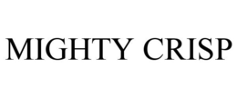 MIGHTY CRISP trademark