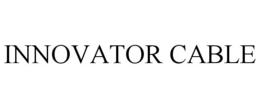 INNOVATOR CABLE trademark