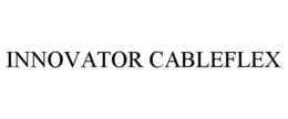 INNOVATOR CABLEFLEX trademark