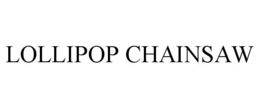 LOLLIPOP CHAINSAW trademark