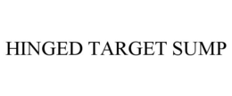 HINGED TARGET SUMP trademark