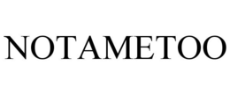 NOTAMETOO trademark