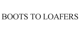 BOOTS TO LOAFERS trademark