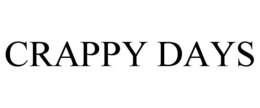 CRAPPY DAYS trademark