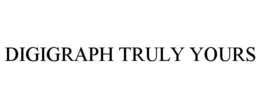DIGIGRAPH TRULY YOURS trademark
