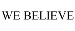 WE BELIEVE trademark